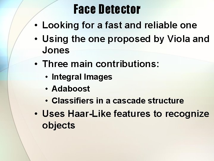 Face Detector • Looking for a fast and reliable one • Using the one
