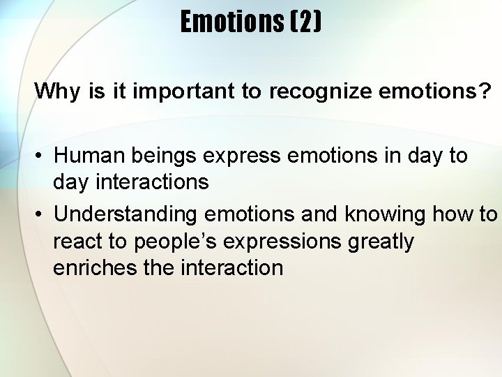 Emotions (2) Why is it important to recognize emotions? • Human beings express emotions