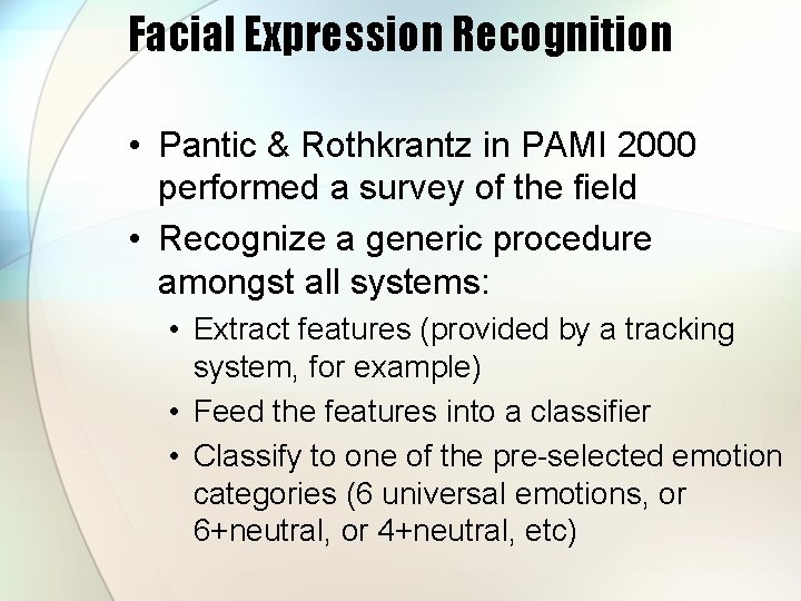 Facial Expression Recognition • Pantic & Rothkrantz in PAMI 2000 performed a survey of