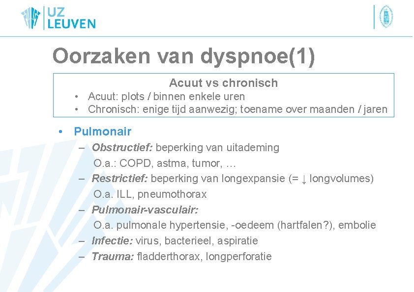 Oorzaken van dyspnoe(1) Acuut vs chronisch • Acuut: plots / binnen enkele uren •