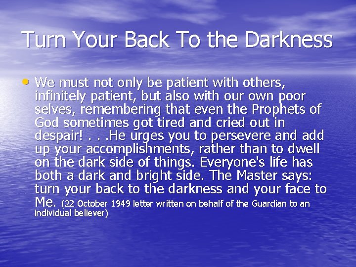 Turn Your Back To the Darkness • We must not only be patient with