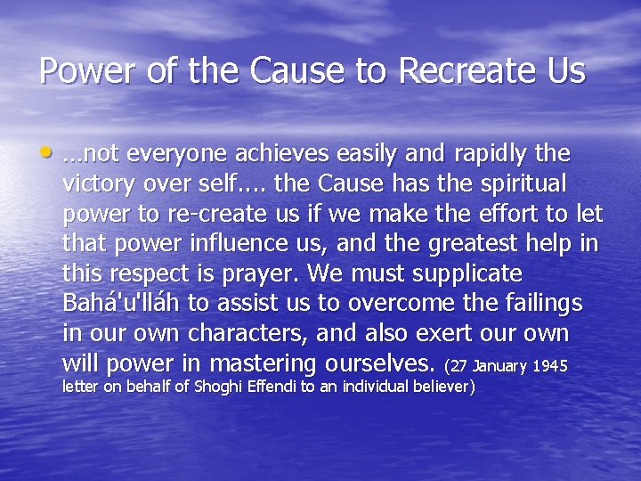Power of the Cause to Recreate Us • …not everyone achieves easily and rapidly