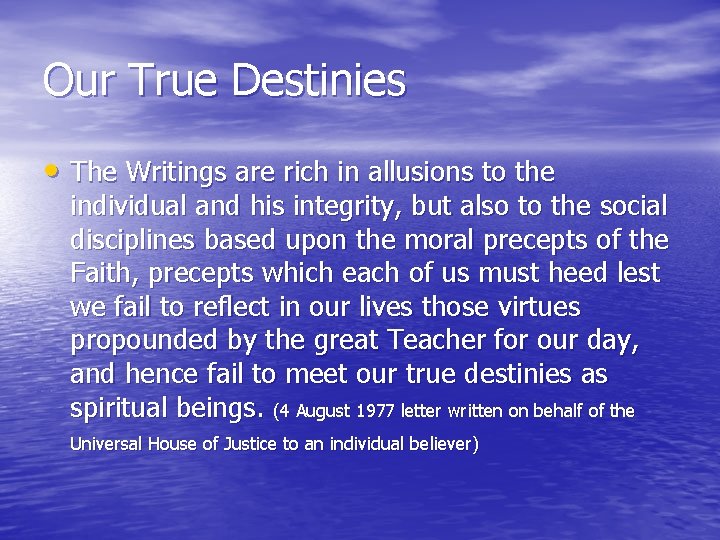 Our True Destinies • The Writings are rich in allusions to the individual and