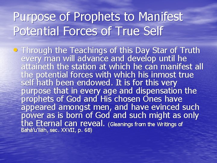 Purpose of Prophets to Manifest Potential Forces of True Self • Through the Teachings
