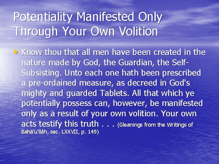 Potentiality Manifested Only Through Your Own Volition • Know thou that all men have