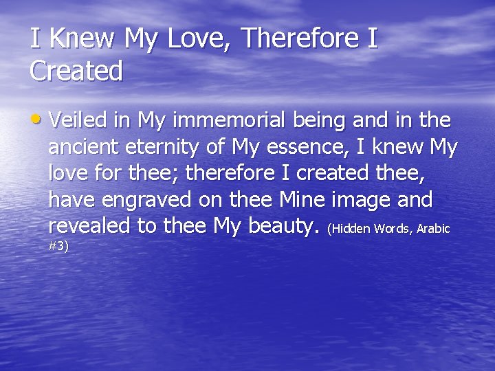I Knew My Love, Therefore I Created • Veiled in My immemorial being and