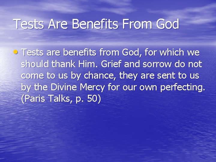 Tests Are Benefits From God • Tests are benefits from God, for which we