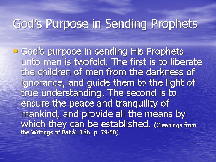 God’s Purpose in Sending Prophets • God’s purpose in sending His Prophets unto men