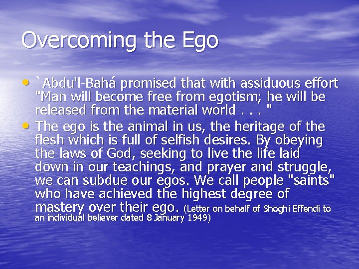 Overcoming the Ego • `Abdu'l-Bahá promised that with assiduous effort • "Man will become