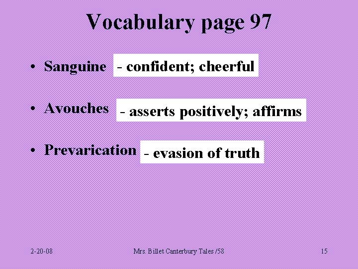 Vocabulary page 97 • Sanguine - confident; cheerful • Avouches - asserts positively; affirms