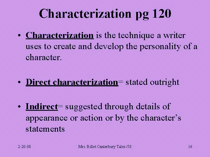 Characterization pg 120 • Characterization is the technique a writer uses to create and