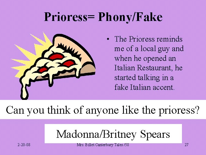 Prioress= Phony/Fake • The Prioress reminds me of a local guy and when he