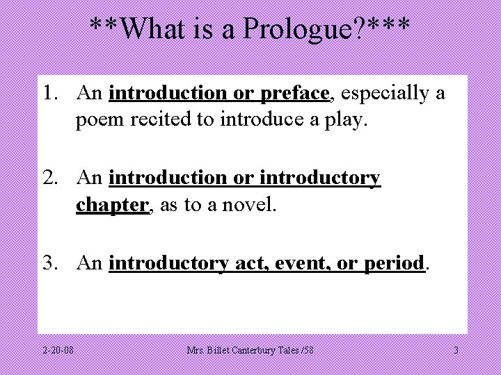 **What is a Prologue? *** 1. An introduction or preface, especially a poem recited