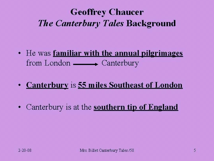 Geoffrey Chaucer The Canterbury Tales Background • He was familiar with the annual pilgrimages