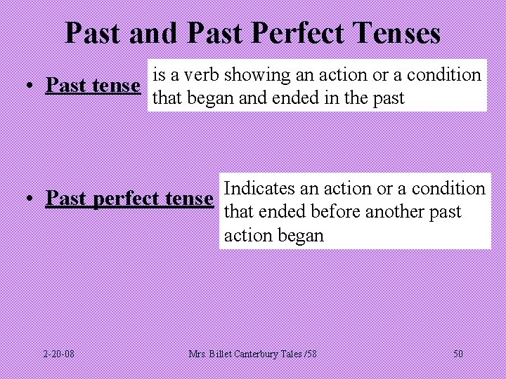 Past and Past Perfect Tenses is a verb showing an action or a condition