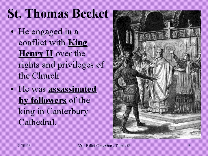 St. Thomas Becket • He engaged in a conflict with King Henry II over
