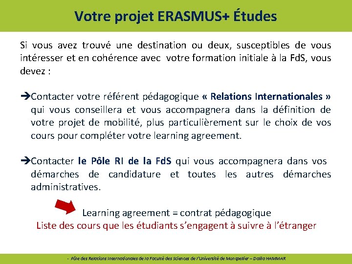Votre projet ERASMUS+ Études Si vous avez trouvé une destination ou deux, susceptibles de