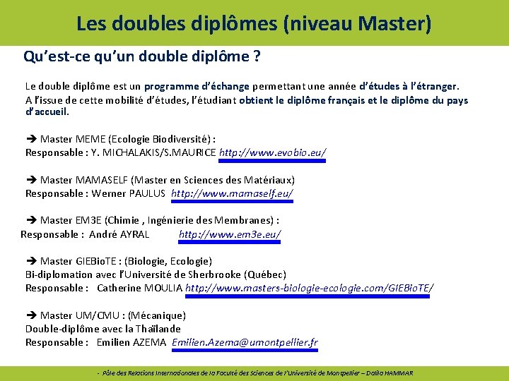 Les doubles diplômes (niveau Master) Qu’est-ce qu’un double diplôme ? Le double diplôme est