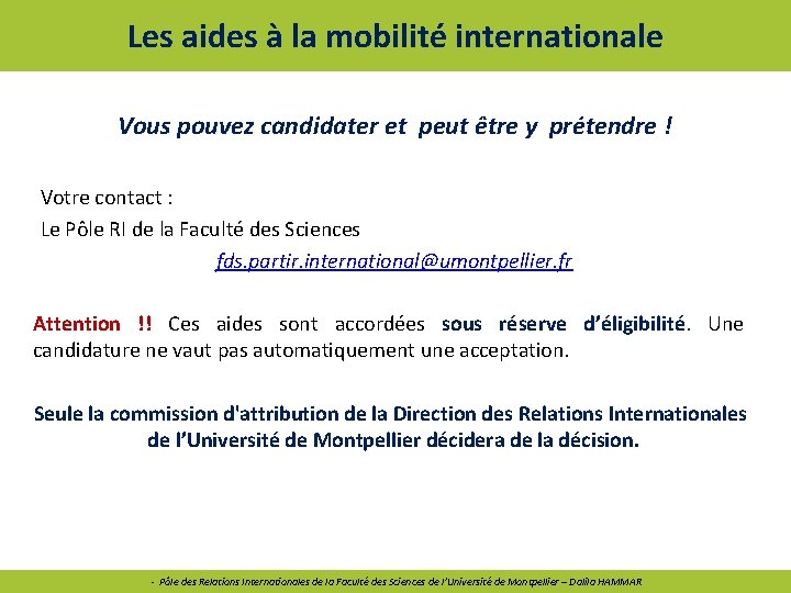 Les aides à la mobilité internationale Vous pouvez candidater et peut être y prétendre