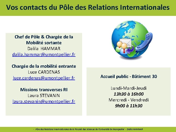 Vos contacts du Pôle des Relations Internationales Chef de Pôle & Chargée de la