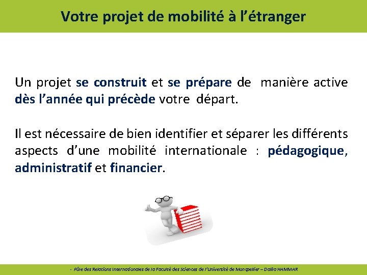 Votre projet de mobilité à l’étranger Un projet se construit et se prépare de