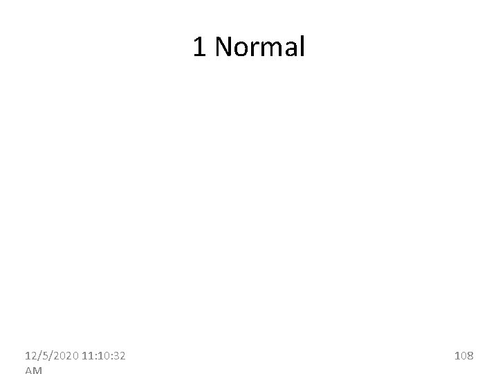 1 Normal 12/5/2020 11: 10: 32 108 