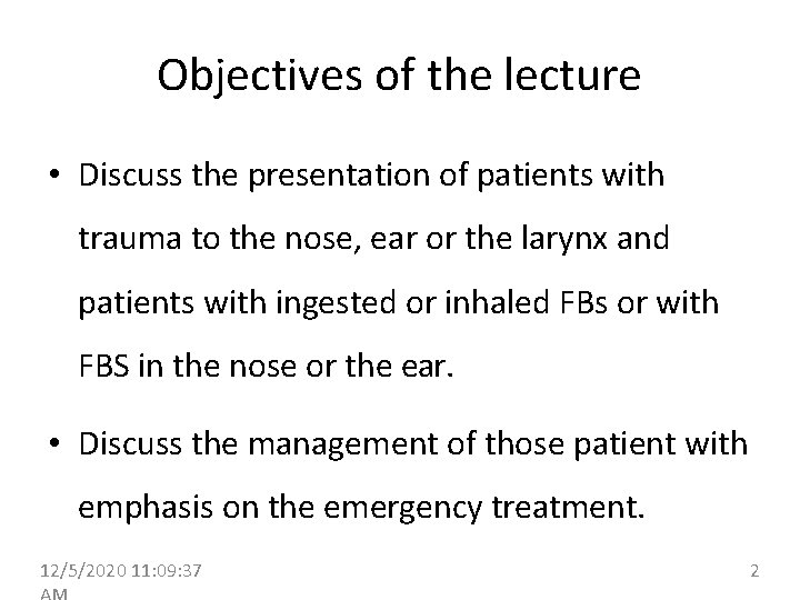 Objectives of the lecture • Discuss the presentation of patients with trauma to the