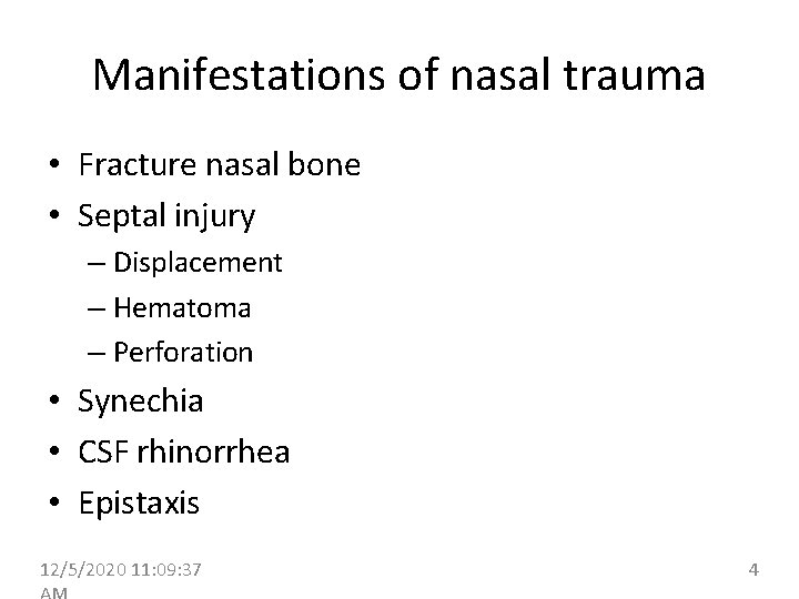 Manifestations of nasal trauma • Fracture nasal bone • Septal injury – Displacement –
