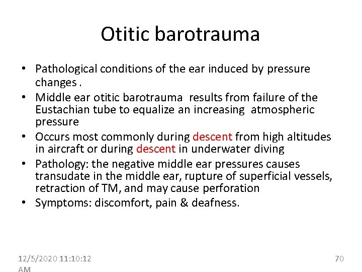 Otitic barotrauma • Pathological conditions of the ear induced by pressure changes. • Middle