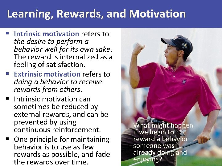 Learning, Rewards, and Motivation § Intrinsic motivation refers to the desire to perform a