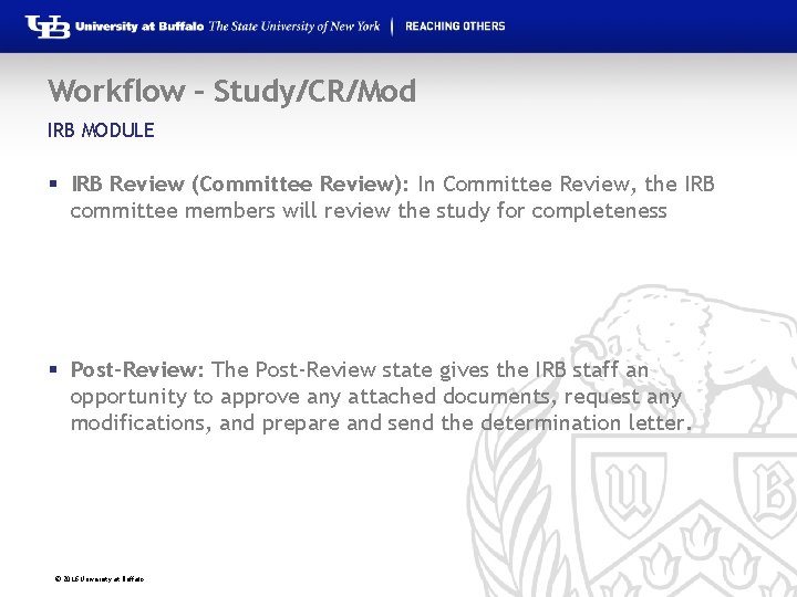 Workflow – Study/CR/Mod IRB MODULE § IRB Review (Committee Review): In Committee Review, the