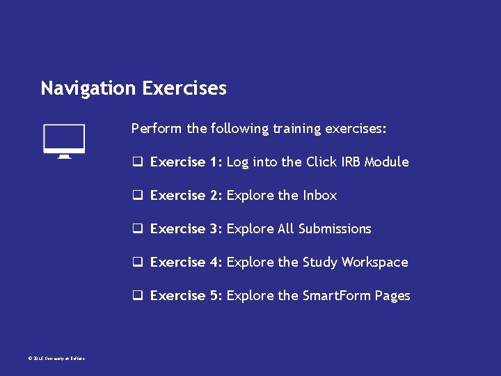 Navigation Exercises Perform the following training exercises: q Exercise 1: Log into the Click