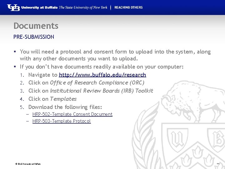 Documents PRE-SUBMISSION § You will need a protocol and consent form to upload into