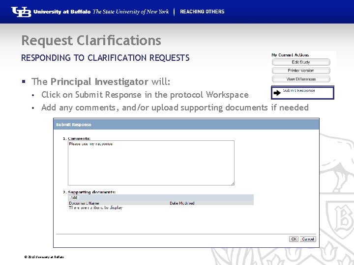 Request Clarifications RESPONDING TO CLARIFICATION REQUESTS § The Principal Investigator will: Click on Submit