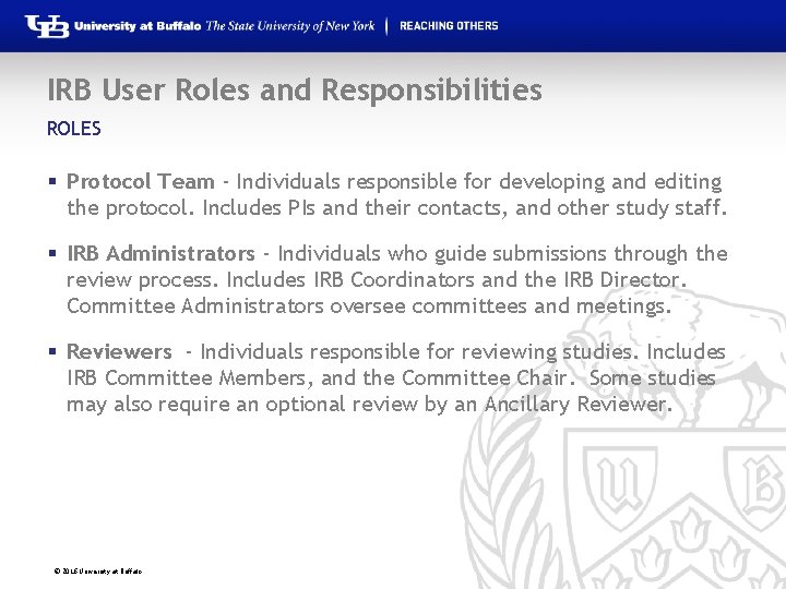 IRB User Roles and Responsibilities ROLES § Protocol Team - Individuals responsible for developing