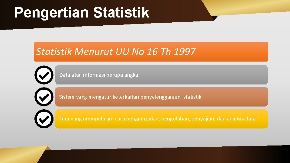 Pengertian Statistik Menurut UU No 16 Th 1997 Data atau informasi berupa angka Sistem