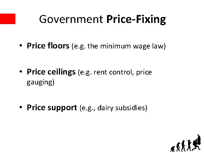 Government Price-Fixing • Price floors (e. g. the minimum wage law) • Price ceilings