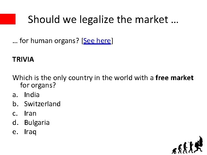 Should we legalize the market … … for human organs? [See here] TRIVIA Which