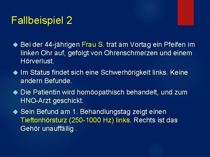 Fallbeispiel 2 Bei der 44 -jährigen Frau S. trat am Vortag ein Pfeifen im