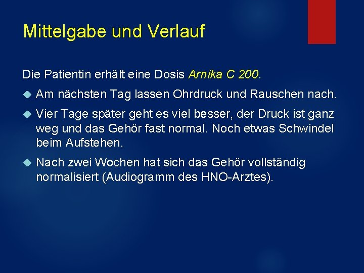 Mittelgabe und Verlauf Die Patientin erhält eine Dosis Arnika C 200. Am nächsten Tag