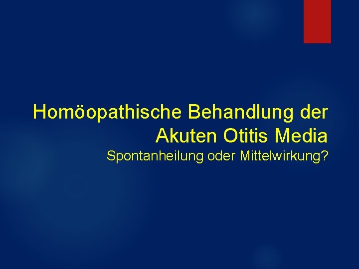 Homöopathische Behandlung der Akuten Otitis Media Spontanheilung oder Mittelwirkung? 