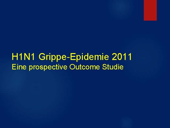 H 1 N 1 Grippe-Epidemie 2011 Eine prospective Outcome Studie 