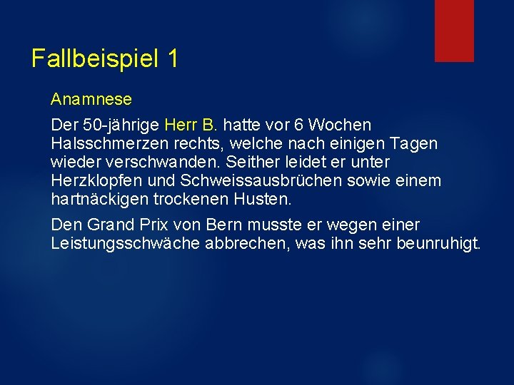 Fallbeispiel 1 Anamnese Der 50 -jährige Herr B. hatte vor 6 Wochen Halsschmerzen rechts,