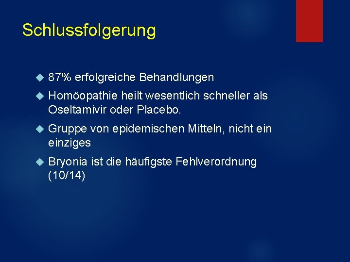 Schlussfolgerung 87% erfolgreiche Behandlungen Homöopathie heilt wesentlich schneller als Oseltamivir oder Placebo. Gruppe von