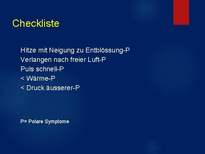 Checkliste Hitze mit Neigung zu Entblössung-P Verlangen nach freier Luft-P Puls schnell-P < Wärme-P