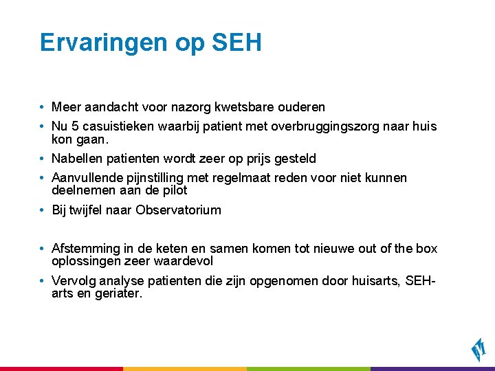 Ervaringen op SEH • Meer aandacht voor nazorg kwetsbare ouderen • Nu 5 casuistieken