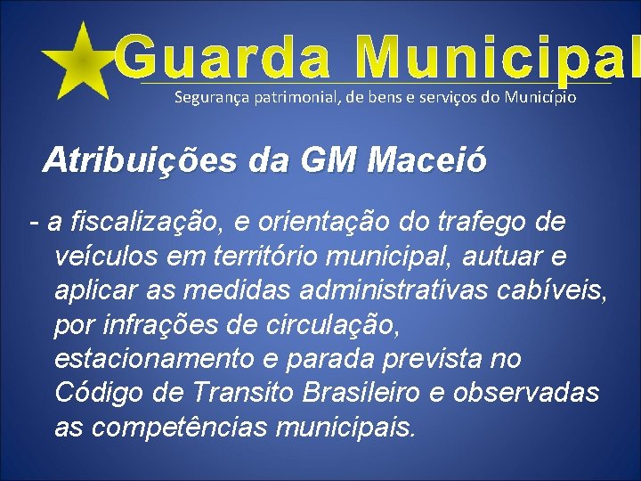 Segurança patrimonial, de bens e serviços do Município Atribuições da GM Maceió - a