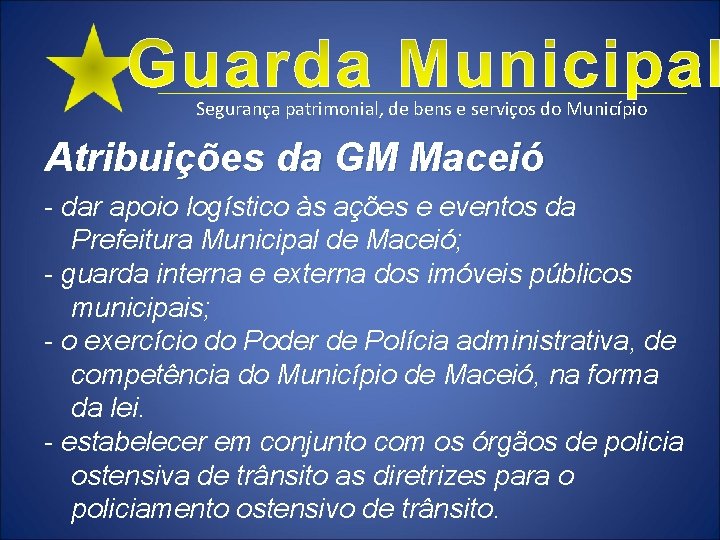 Segurança patrimonial, de bens e serviços do Município Atribuições da GM Maceió - dar
