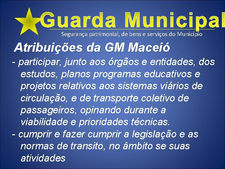 Segurança patrimonial, de bens e serviços do Município Atribuições da GM Maceió - participar,