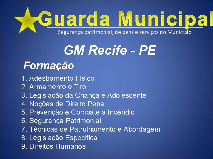 Segurança patrimonial, de bens e serviços do Município GM Recife - PE Formação 1.